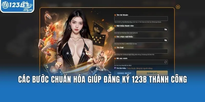 Các bước chuẩn hóa giúp đăng ký 123b thành công