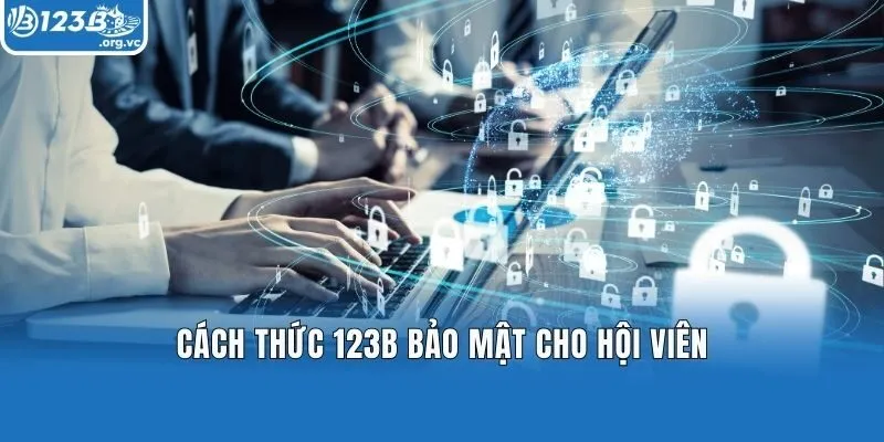 Cách thức 123b bảo mật cho hội viên