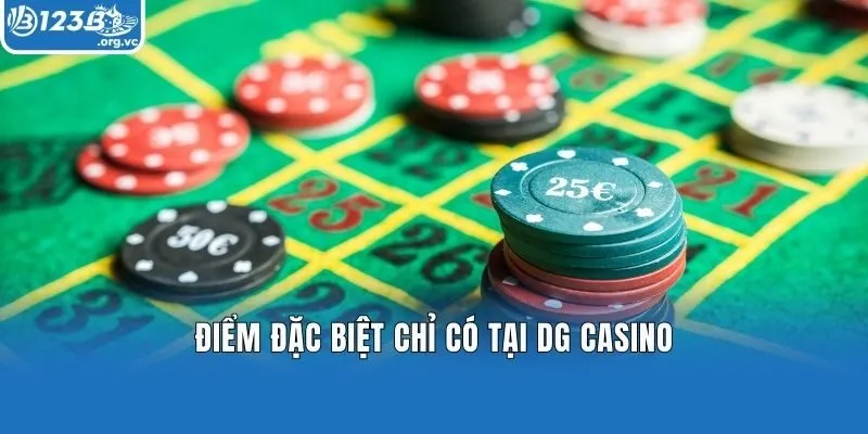 Điểm đặc biệt chỉ có tại DG Casino