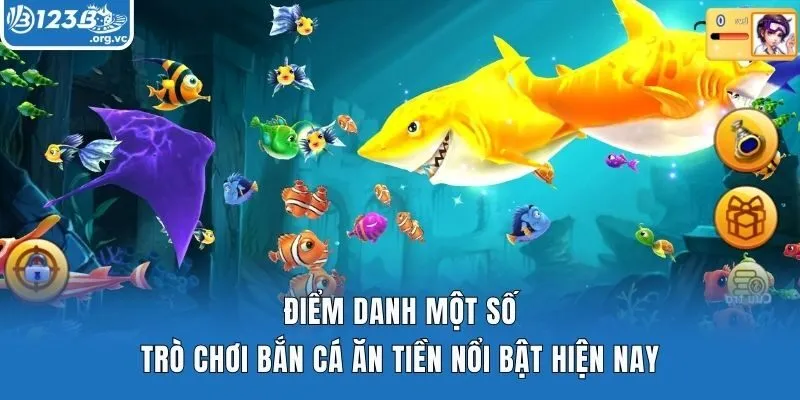 Điểm danh một số trò chơi bắn cá ăn tiền nổi bật hiện nay