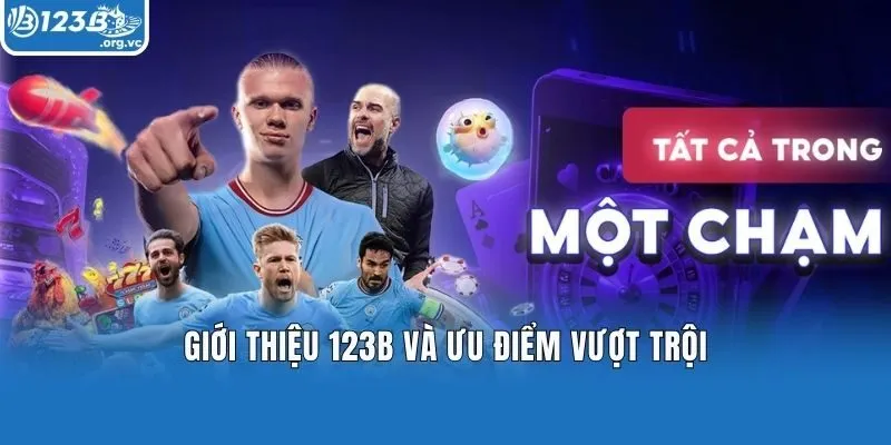 Giới thiệu 123b và ưu điểm vượt trội