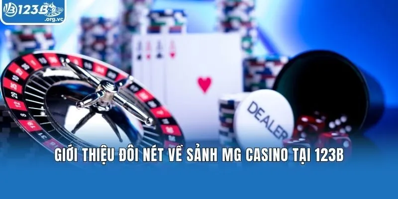 Giới thiệu đôi nét về sảnh MG Casino tại 123b