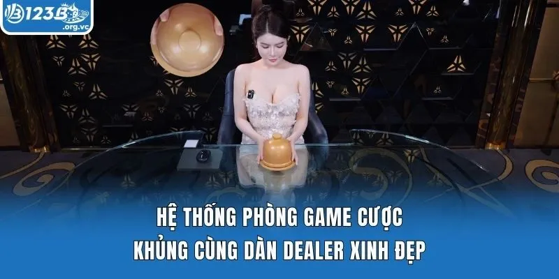 Hệ thống phòng game cược khủng cùng dàn dealer xinh đẹp