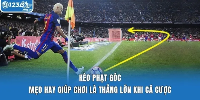 Kèo Phạt Góc – Mẹo Hay Giúp Chơi Là Thắng Lớn Khi Cá Cược