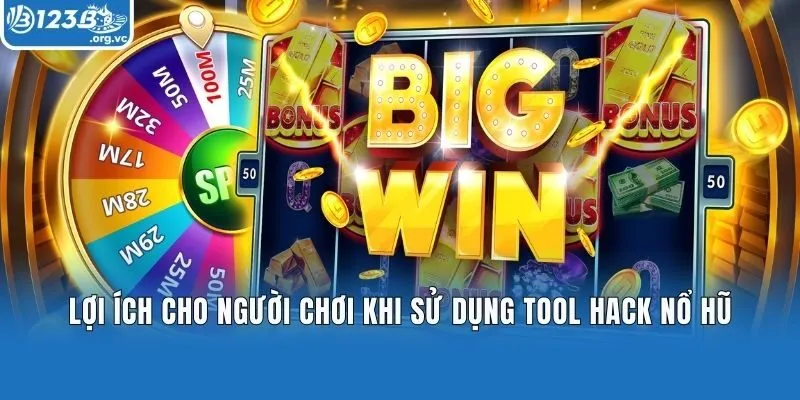 Lợi ích cho người chơi khi sử dụng tool hack nổ hũ