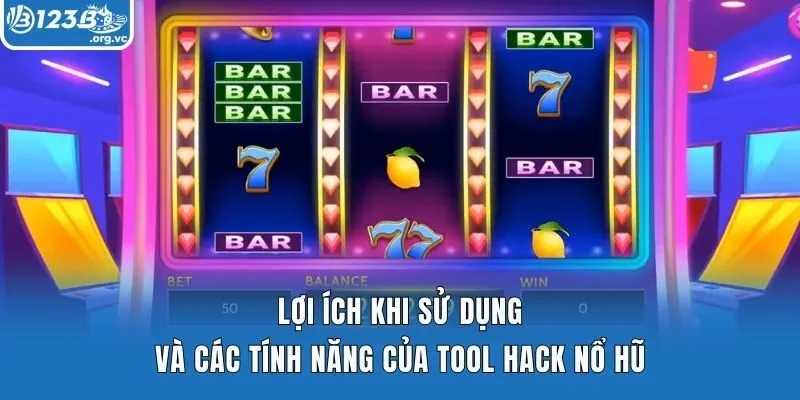 Lợi Ích Khi Sử Dụng Và Các Tính Năng Của Tool Hack Nổ Hũ