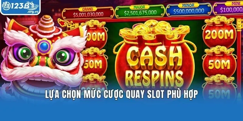Lựa chọn mức cược quay slot phù hợp