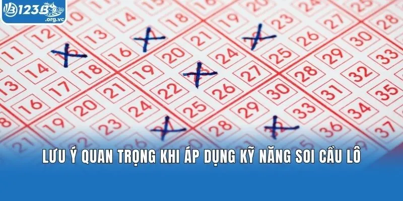 Lưu ý quan trọng khi áp dụng kỹ năng soi cầu lô