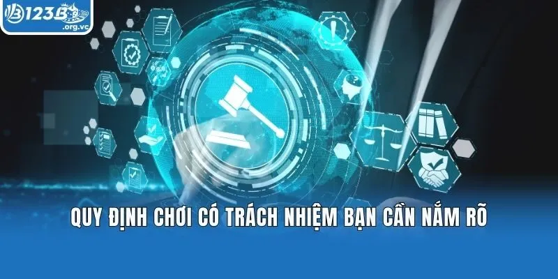 Quy định chơi có trách nhiệm bạn cần nắm rõ