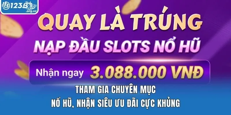 Tham gia chuyên mục nổ hũ, nhận siêu ưu đãi cực khủng