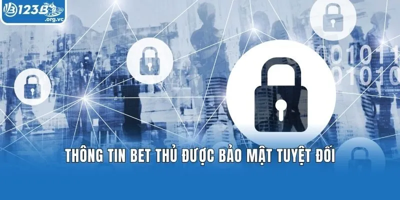 Thông tin bet thủ được bảo mật tuyệt đối