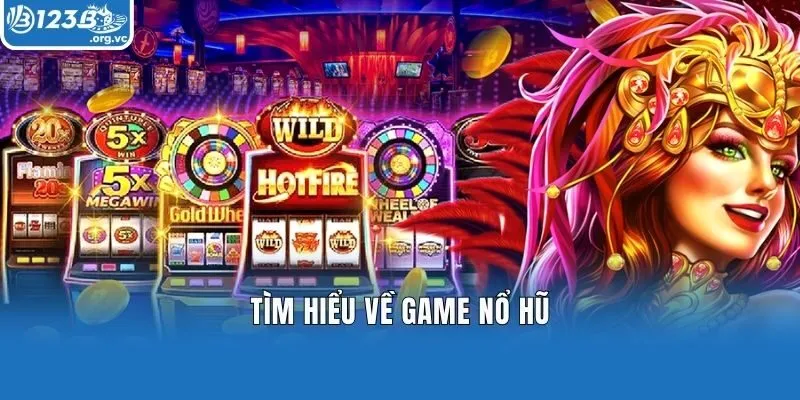 Tìm hiểu về game nổ hũ
