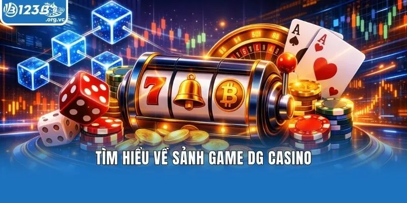 Tìm hiểu về sảnh game DG Casino