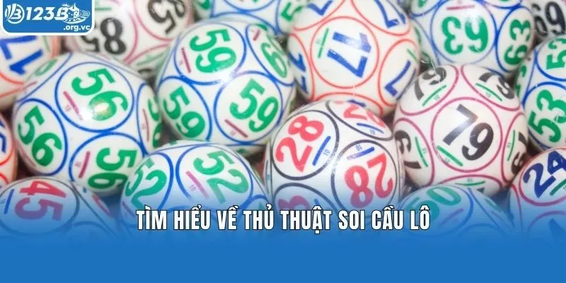 Tìm hiểu về thủ thuật soi cầu lô