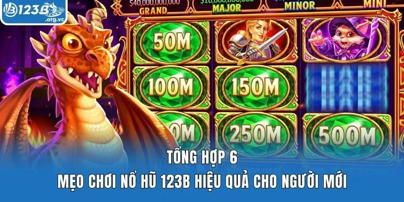 Tổng Hợp 6 Mẹo Chơi Nổ Hũ 123b Hiệu Quả Cho Người Mới