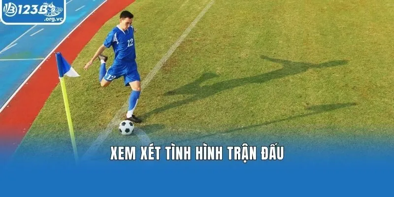 Xem xét tình hình trận đấu